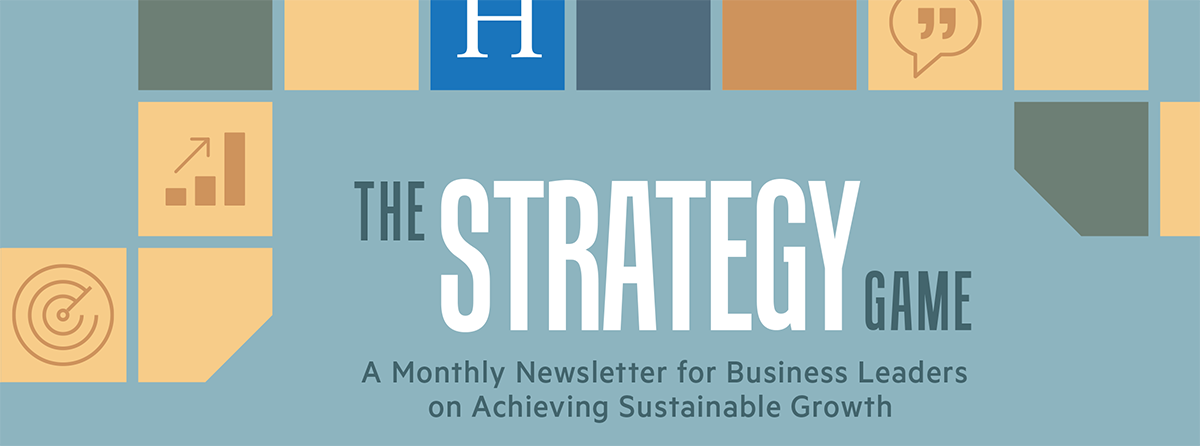 The Strategy Game: A Monthly Newsletter for Business Leaders on Achieving Sustainable Growth